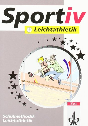 Leichtathletik: Sport für Lehrer (Klett Sportiv)