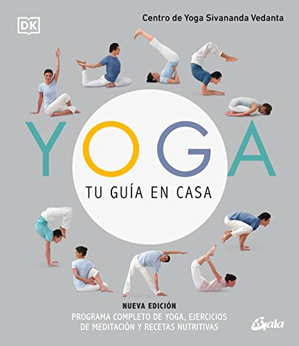Yoga, tu guía en casa (Nueva edición): Programa completo de yoga, ejercicios de meditación y recetas nutritivas