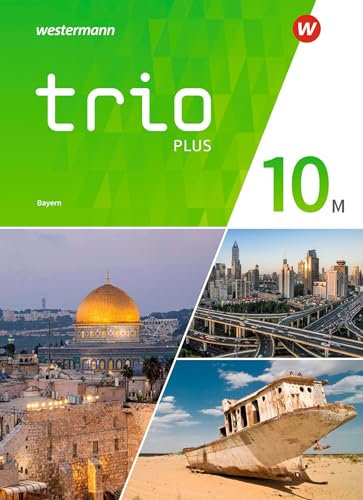 Trio GPG - Geschichte / Politik / Geographie für Mittelschulen in Bayern - Ausgabe 2017: Schülerband 10