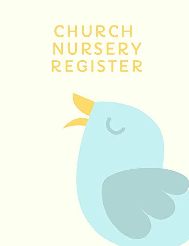 Church Nursery Register: Parent Sign In/Out Book With Name, Emergency Phone Number, and Signature Columns | Large Soft Cover Book Making Attendance and Dropping Children Off Easy and Smooth