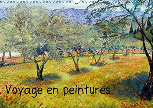 Voyage en peinture calendrier mural 2018 din a3 horizontal: Tableaux a l huile sur le them