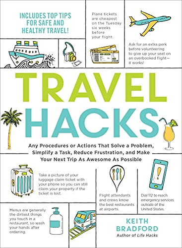 Travel Hacks: Any Procedures or Actions That Solve a Problem, Simplify a Task, Reduce Frustration, and Make Your Next Trip As Awesome As Possible (Life Hacks Series)