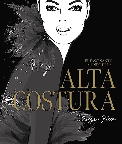 El fascinante mundo de la alta costura (Biblioteca Megan Hess)