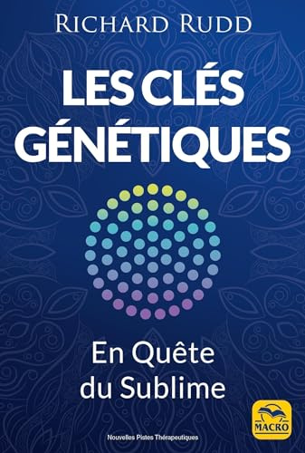 Les clés génétiques: The gene keys - En quête du sublime
