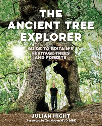 The Ancient Tree Explorer: Over 300 Heritage Trees and Forests in Britain (Travel Guide)