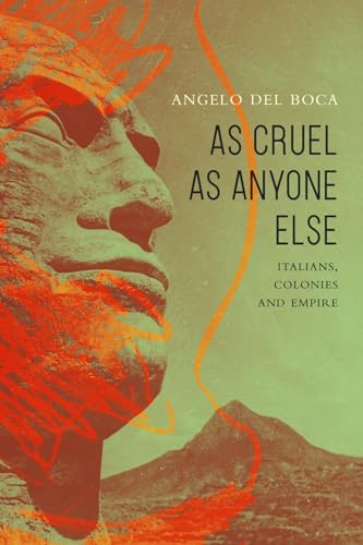 As Cruel As Anyone Else: Italians, Colonies and Empire