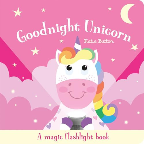 Goodnight Unicorn: An Interactive Bedtime Story for Children Aged 3+ (Magic Flashlight Books)