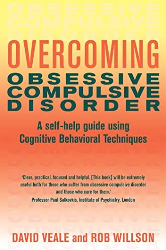 Overcoming Obsessive Compulsive Disorder: A self-help guide using cognitive behavioural techniques (Overcoming Books)