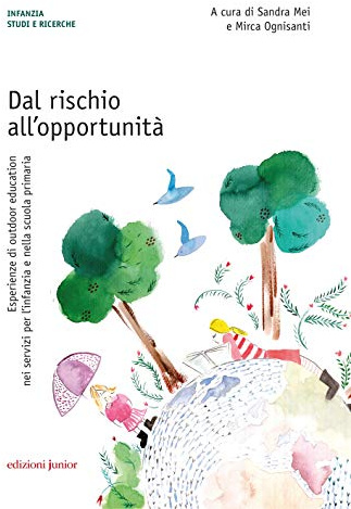 Dal rischio all'opportunità. Esperienze di outdoor education nei servizi per l’infanzia e nella scuola primaria