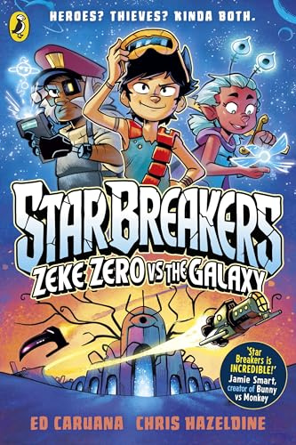 Star Breakers: Zeke Zero Vs The Galaxy: A hilarious new sci-fi graphic novel series for kids age 9-13