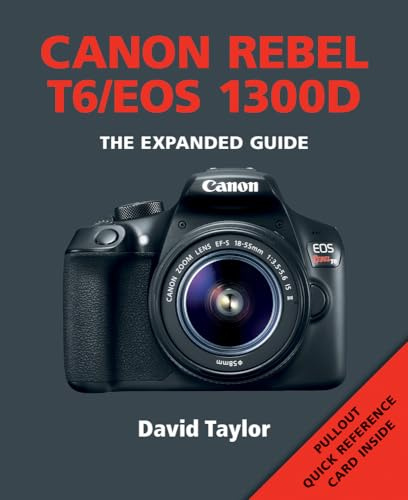 Canon Rebel T6/EOS 1300D (Expanded Guide)