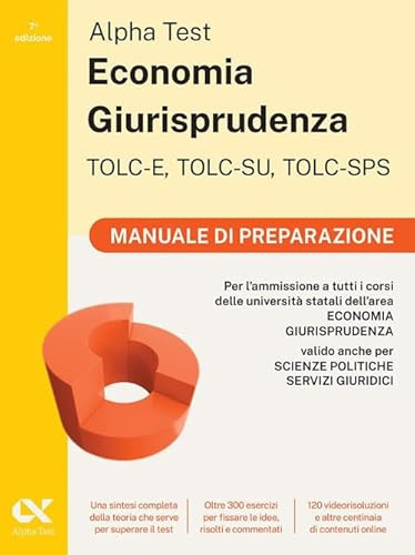 Alpha Test. Economia Giurisprudenza TOLC-E, TOLC-SU, TOLC-SPS 2026-2027. Manuale di preparazione. Per test di ammissione universitari. Con piattaforma digitale