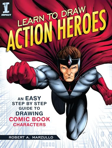 Learn To Draw Action Heroes: An Easy Step by Step Guide to Drawing Comic Book Characters