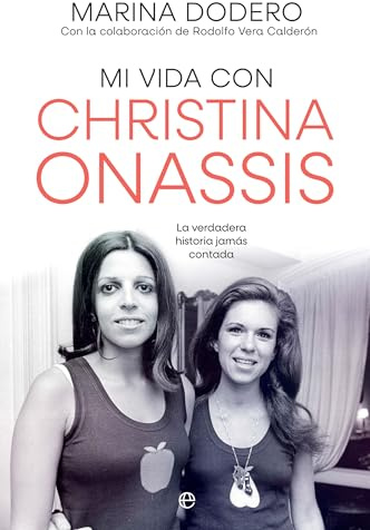 Mi vida con Christina Onassis: La verdadera historia jamás contada (Biografías y Memorias)