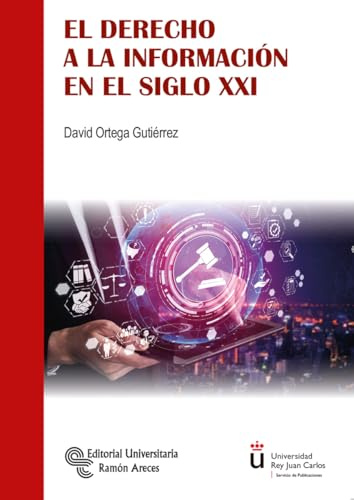 El Derecho a la Información en el Siglo XXI (Universidad Rey Juan Carlos)