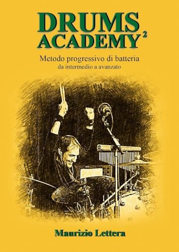 Drums Academy² - Metodo progressivo di batteria - Da intermedio a avanzato