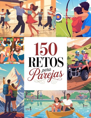 150 Retos Para Parejas: Crea Momentos con Más de 101 Retos para Parejas, un Libro de Planes en Pareja, con un Apartado de Besos Challenge, 69 Citas ... Recuerdos para Descubrir que Contigo es Mejor