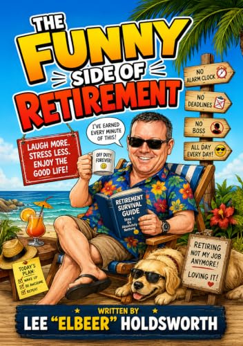 The Funny Side of Retirement: A Hilarious Gift Book Packed with Cartoons, Jokes, Characters, Conversations and Life After Work