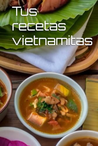 Tus recetas vietnamitas