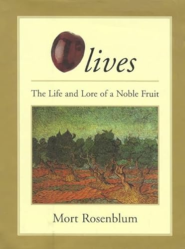 Olives: the Life and Lore of a Noble Fruit