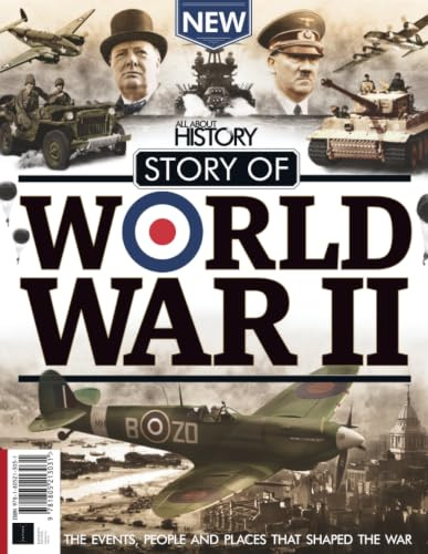 All About History Story of World War II: The Events, People and Places That Shaped the War