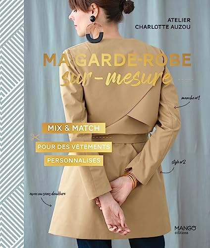 Ma garde-robe sur-mesure: Mix & match pour des vêtements personnalisés. Avec patrons à taille réelle