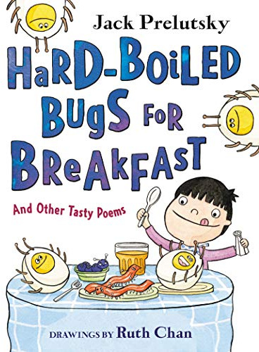 Hard-Boiled Bugs for Breakfast: And Other Tasty Poems