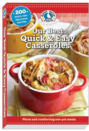 Our Best Quick & Easy Casseroles: No-stress Recipes for Family Meals, Holiday Celebrations, Church Suppers & More! (Our Best Recipes)