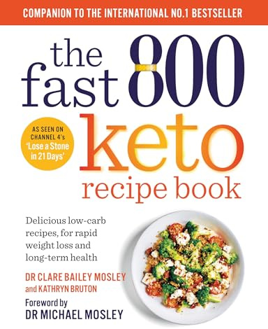 The Fast 800 Keto Recipe Book: Delicious low-carb recipes, for rapid weight loss and long-term health (The Fast 800 Series)