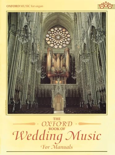 The Oxford Book of Wedding Music for Manuals (Oxford Music for Organ)