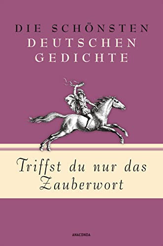 Triffst du nur das Zauberwort - Die schönsten deutschen Gedichte (Geschenkbuch Gedichte und Gedanken, Band 4)