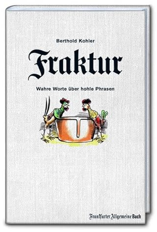 Fraktur: Wahre Worte über hohle Phrasen