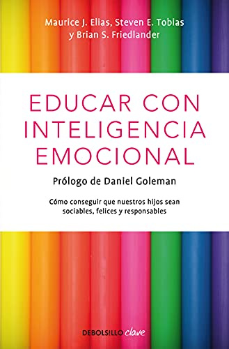 Educar con inteligencia emocional: Cómo conseguir que nuestros hijos sean sociables, felices y responsables (Clave)