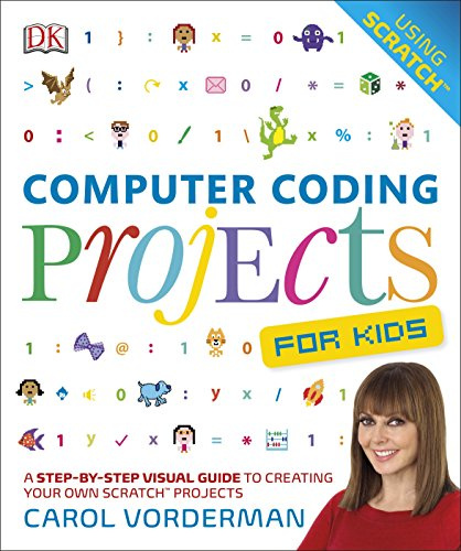Computer Coding Projects For Kids: A Step-by-Step Visual Guide to Creating Your Own Scratch Projects