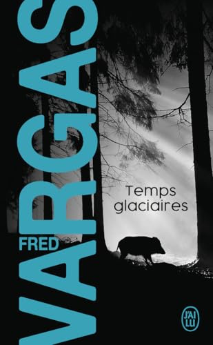 Temps glaciaires: Une enquête du commissaire Adamsberg