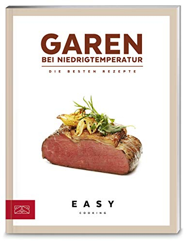 Garen bei Niedrigtemperatur: Die besten Rezepte (Easy Kochbücher)