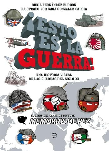 ¡Esto es la guerra!: Una historia visual de las guerras del siglo XX