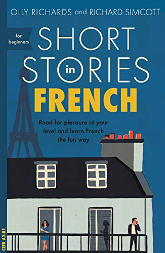 Short Stories in French for Beginners: Read for Pleasure at Your Level and Learn French the Fun Way