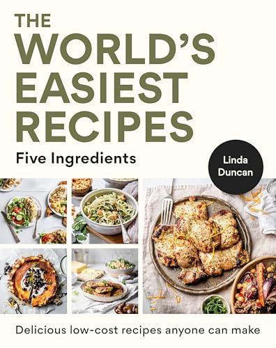 The World's Easiest Recipes: Five Ingredients: Quick and easy budget friendly recipes for the whole family