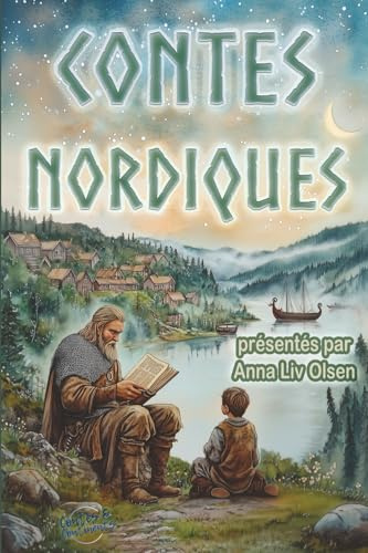 Contes nordiques: Treize récits envoûtants venus des pays scandinaves, d'Islande et des îles Féroé, illustrés en couleur pour petits et grands à partir de 7 ans