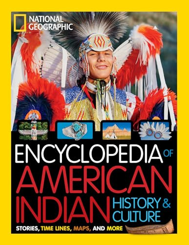 Encyclopedia of American Indian History and Culture: Stories, Timelines, Maps, and More (National Geographic Kids)