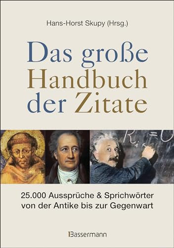 Das große Handbuch der Zitate: 25.000 Aussprüche & Sprichwörter von der Antike bis zur Gegenwart
