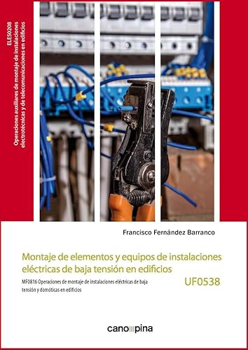Montaje de elementos y equipos de instalaciones eléctricas de baja tensión en edificios (UF0538) (SIN COLECCION)