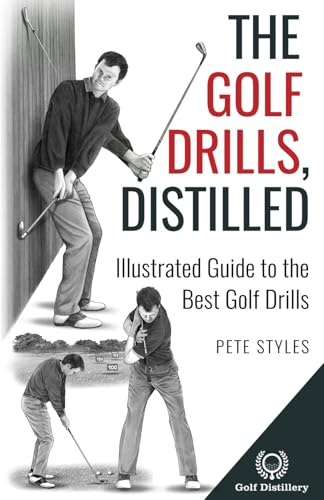 The Golf Drills, Distilled: Illustrated Guide to the Best Golf Drills (Golf, Distilled)