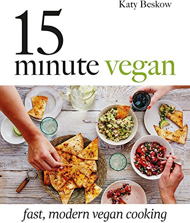 15 Minute Vegan: Fast, modern vegan cooking