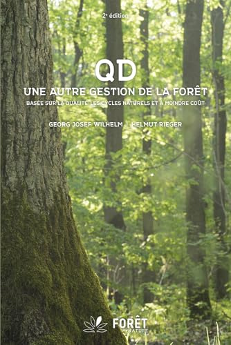 Stratégie QD, Une autre gestion de la forêt (2ème édition): Basée sur la qualité, les cycles naturels et à moindre coût