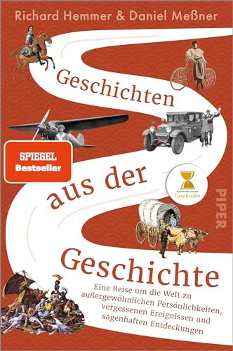 Geschichten aus der Geschichte: Eine Reise um die Welt zu außergewöhnlichen Persönlichkeiten, vergessenen Ereignissen und sagenhaften Entdeckungen | Das außergewöhnliche Geschichtsbuch zum Podcast