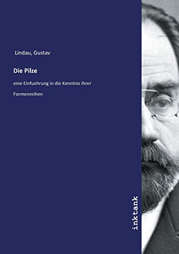 Die Pilze: eine Einfuehrung in die Kenntnis ihrer Formenreihen