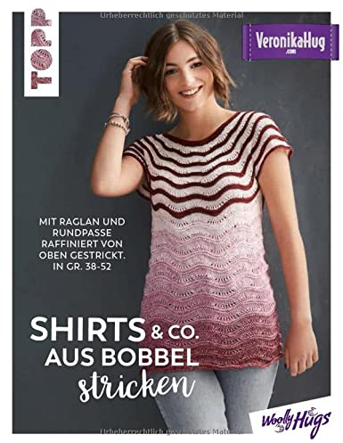 Shirts & Co. aus Bobbel stricken: Mit Raglan und Rundpasse raffiniert von oben gestrickt. In Gr. 38-52