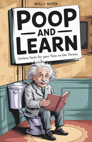 Poop and Learn: Useless Facts for Your Time on the Throne | Funny Toilet Book | Perfect Gag Gift For Curious Minds